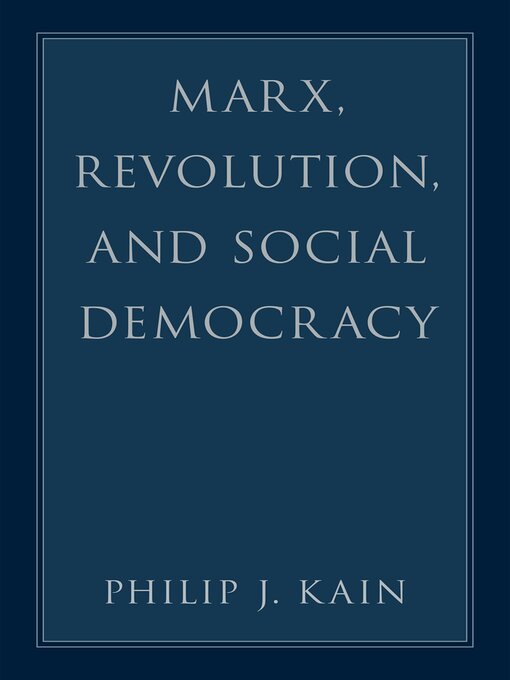 Title details for Marx, Revolution, and Social Democracy by Philip J. Kain - Available
